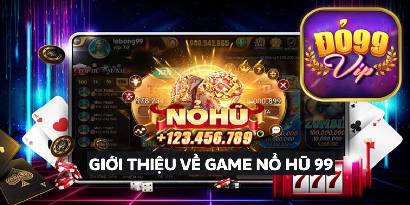 Giới thiệu về game nổ hũ 99