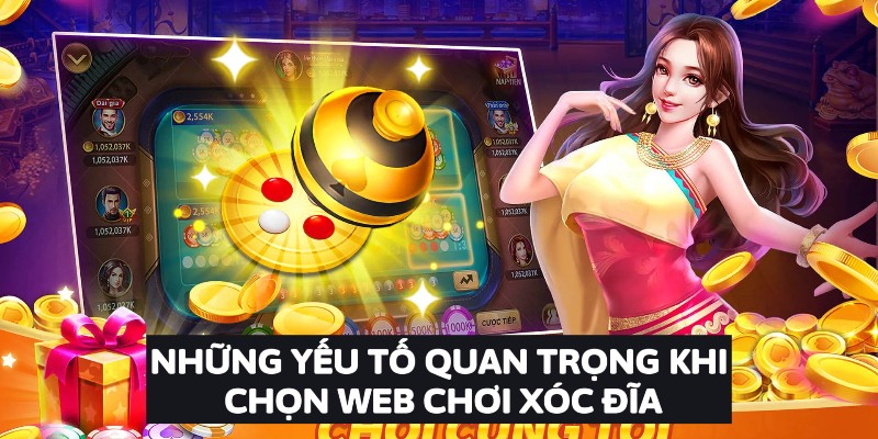 Những yếu tố quan trọng khi chọn web chơi xóc đĩa