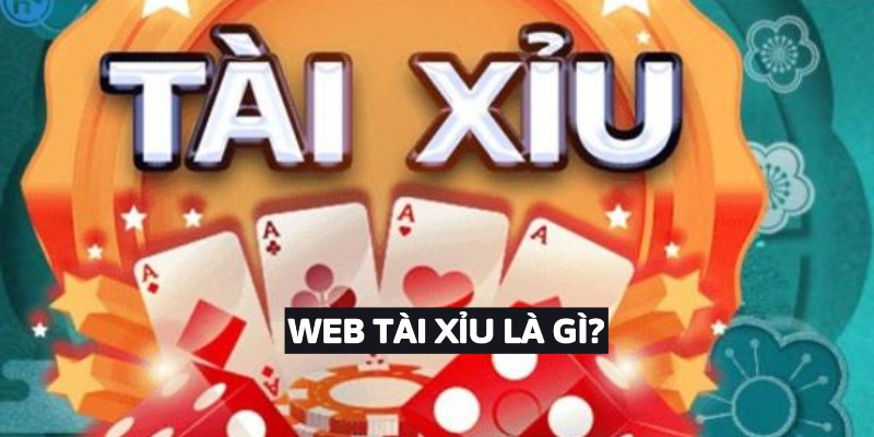 Web Tài Xỉu Là Gì?